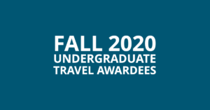 Fall 2020 Undergraduate Travel Awardees